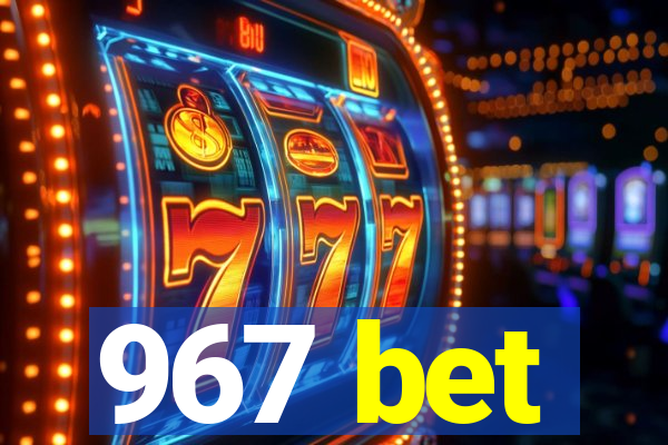 967 bet